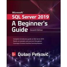 Microsoft sql server 2019 Microsoft SQL Server 2019: A Beginner's Guide, Seventh Edition (Hæftet, 2019)