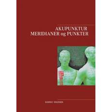 Akupunktur Akupunktur Meridianer og Punkter (Hæftet, 2019)