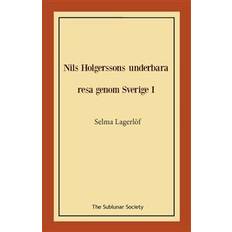 Nils holgerssons underbara resa genom sverige Nils Holgerssons underbara resa genom Sverige I (Häftad)