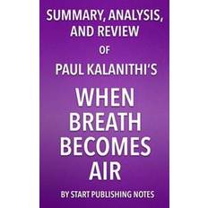 Psychology & Pedagogy E-Books Summary, Analysis, and Review of Paul Kalanithi's When Breath Becomes Air (E-Book)