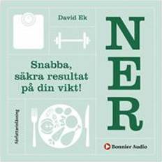 Ner - Snabba, säkra resultat på din vikt! (Ljudbok, MP3, 2020)