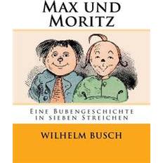 Streichen Max Und Moritz: Eine Bubengeschichte in Sieben Streichen (Hæftet, 2016)