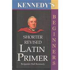 Latin Books Kennedy's Shorter Revised Latin Primer (Paperback, 2007)