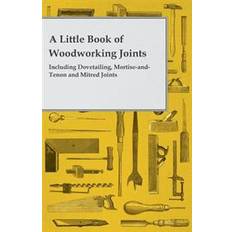 Home & Garden E-Books Little Book of Woodworking Joints - Including Dovetailing, Mortise-and-Tenon and Mitred Joints (E-Book)