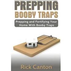 Prepping Prepping: Booby Traps Prepping and Fortifying Your Home with Booby Traps (Hæftet, 2016)