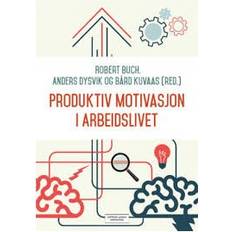 Produktiv motivasjon i arbeidslivet (Heftet, 2016)