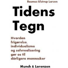 Tidens Tegn: Hvordan frigørelse, individualisme og selvrealisering gør os til dårligere mennesker (Hæftet, 2020)