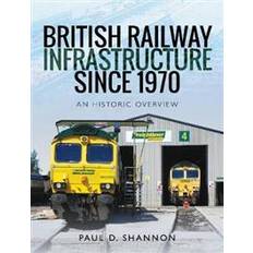 Transport Books British Railway Infrastructure Since 1970: An Historic Overview (Hardcover, 2020)