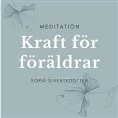 Sofia sivertsdotter Kraft för föräldrar - meditation (Ljudbok, MP3, 2020)