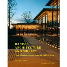 Danish Architecture and Society: From Absolute Monarchy to the Welfare State (Indbundet, 2020)
