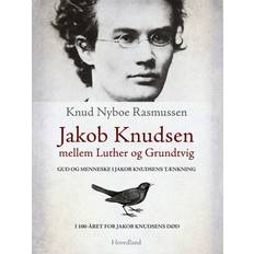 Jakob Knudsen mellem Luther og Grundtvig (E-bog, 2020)