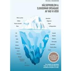 Hälsoproblem & sjukdomar orsakade av vad vi äter (E-bok)