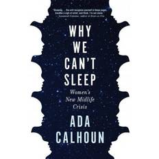 Why we sleep Why We Can't Sleep: Women's New Midlife Crisis (Paperback, 2020)