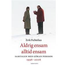 Aldrig ensam alltid ensam: Samtalen med Göran Persson 1996-2006 (E-bok, 2019)