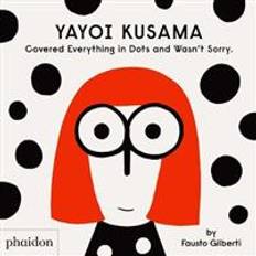 Yayoi Kusama Covered Everything in Dots and Wasn't Sorry. (Tapa dura, 2020)