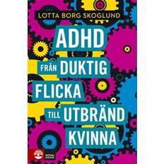 Från duktig flicka till utbränd kvinna Adhd - Från duktig flicka till utbränd kvinna (E-bok, 2020)