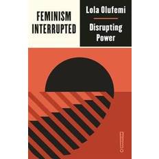 Engelska - Samhälle & Politik Böcker Feminism, Interrupted (Häftad, 2020)