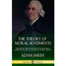 The theory of moral sentiments The Theory of Moral Sentiments (Hardcover, 2018)