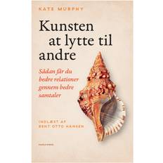 Kunsten at lytte til andre: Sådan får du bedre relationer gennem bedre samtaler (Lydbog, MP3, 2020)