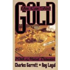 Gold detector You Can Find Gold: With a Metal Detector: Prospective and Treasure Hunting (Paperback, 2003)