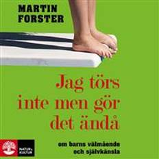 Jag törs inte men gör det ändå Jag törs inte men gör det ändå: om barns välmående och självkänsla (Ljudbok, MP3, 2020)