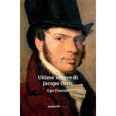 Le Ultime Lettere di Jacopo Ortis (Copertina flessibile, 2019)