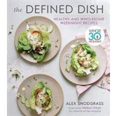 Food for life Defined Dish Wholesome Weeknights: Whole30 Endorsed, 100 Real Food Recipes That Work for Everyday Life (Hardcover, 2020)