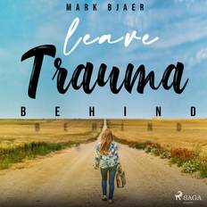 Geneeskunde & Verpleging Luisterboeken Leave Trauma Behind (Luisterboek, MP3, 2020)