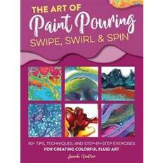 Spin art The Art of Paint Pouring: Swipe, Swirl & Spin (Häftad, 2020)