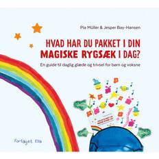 Hvad har du pakket i din magiske rygsæk i dag?: En guide til daglig glæde og trivsel for børn og voksne (Indbundet, 2020)