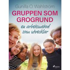 Samhälle & Politik E-böcker Gruppen som grogrund: en arbetsmetod som utvecklar (E-bok, 2020)