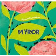 Myror Fantastiska småkryp: Myror (Inbunden)