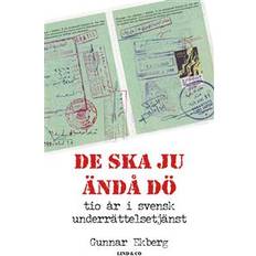 Böcker De ska ju ändå dö: tio år i svensk underrättelsetjänst (Inbunden)