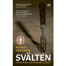 Svälten: hungeråren som formade Sverige (Häftad)