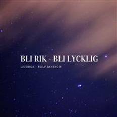 Filosofi & Religion Ljudböcker Bli rik - Bli lycklig (Ljudbok, MP3, 2020)