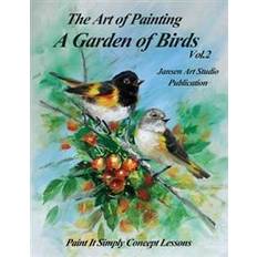 A Garden of Birds Volume 2: Paint It Simply Concept Lessons (Hæftet, 2016)