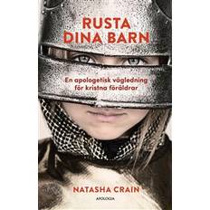 Rusta dina barn: En apologetisk vägledning för kristna föräldrar (Inbunden)
