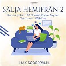 Sälja hemifrån 2 - hur du lyckas 100 % med Zoom, Skype, Teams och Webinar (Ljudbok, MP3, 2020)