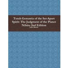 Hebraisk Bøger Torah Gematria of the Set-Apart Spirit: the Judgment of the Planet Nibiru 2nd Edition (Hæftet, 2014)