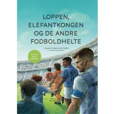 Loppen og elefantkongen Loppen, Elefantkongen og de andre fodboldhelte: 11 sande fodboldhistorier (E-bog, 2020)