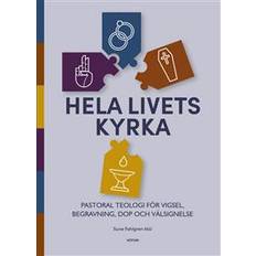 Hela livets kyrka: Pastoral teologi för vigsel, begravning, dop och välsignelse (E-bok, 2020)