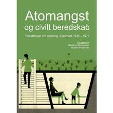 Atomangst og civilt beredskab: Forestillinger om atomkrig i Danmark 1945-1975 (Hæftet, 2020)