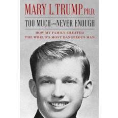 Mary l trump Too Much and Never Enough: How My Family Created the World's Most Dangerous Man (Indbundet, 2020)