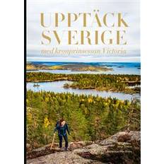 Upptäck Sverige: med kronprinsessan Victoria (Inbunden)