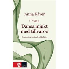 Dansa mjukt med tillvaron Dansa mjukt med tillvaron: om mening, mod och möjligheter (E-bok, 2020)