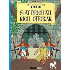 Tintin Tintin Sa Gaidhlig: Slat-Rioghail Righ Ottokar (Tintin in Gaelic) (Paperback, 2019)