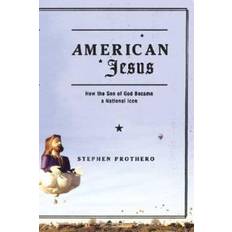 American Jesus: How the Son of God Became a National Icon (Häftad, 2004)