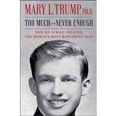 Mary l trump Too Much and Never Enough: How My Family Created the World's Most Dangerous Man (Inbunden, 2020)