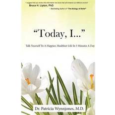 Today, I...: Talk Yourself To A Happier, Healthier Life In 5 Minutes A Day (Hæftet, 2014)