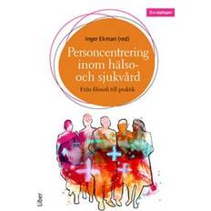 Personcentrering inom hälso- och sjukvård - från filosofi till praktik (Häftad)